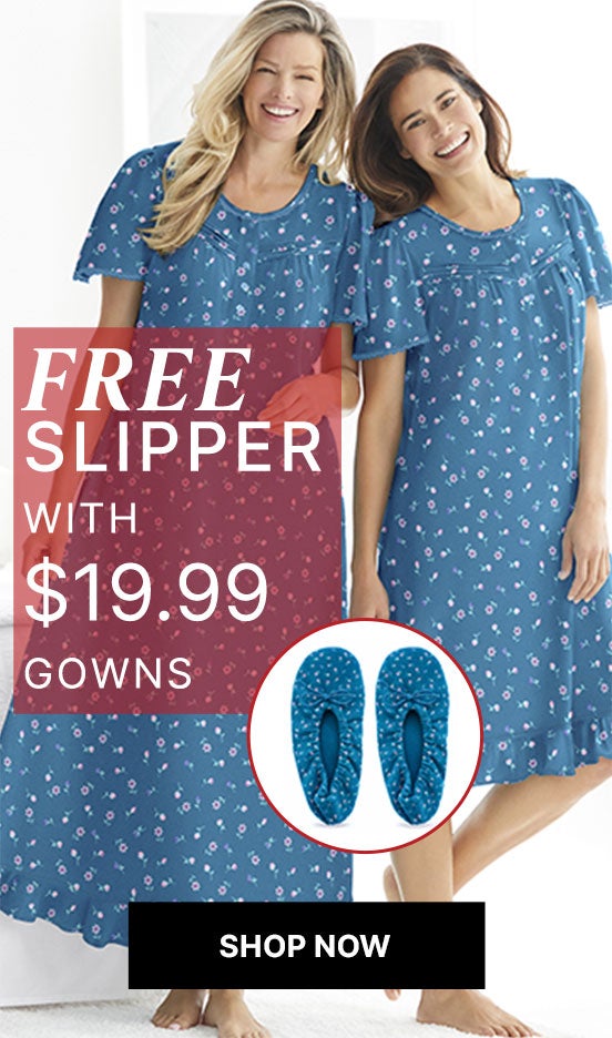 FREE SLIPPER WITH 19.99 GOWNS