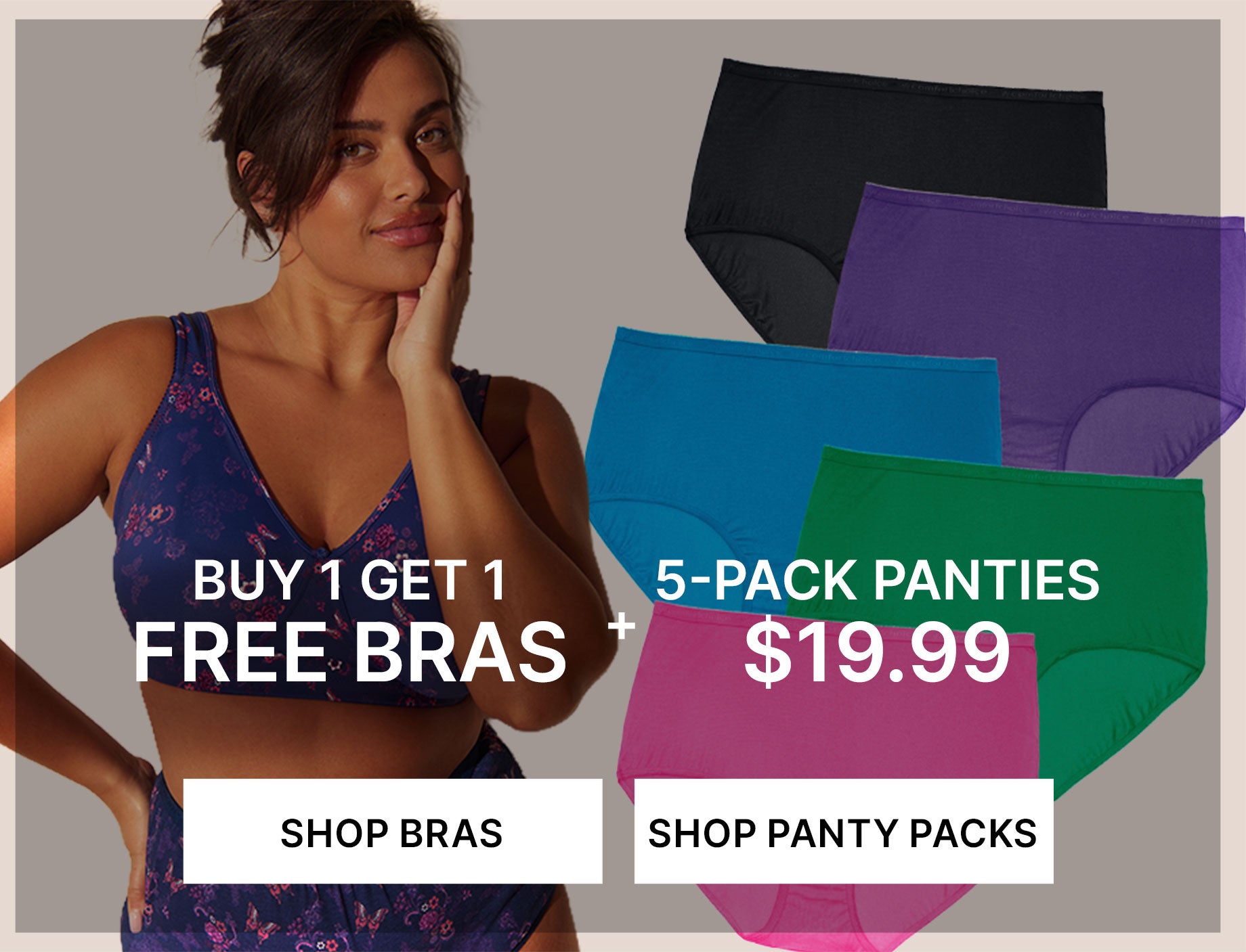 BUY ONE, GET ONE FREE BRAS + 5-PACK PANTIES $19.99
