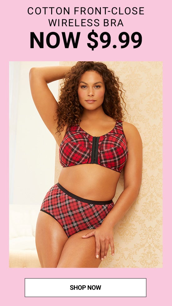 COTTON FRONT CLOSE BRA NOW $9.99 SHOP NOW