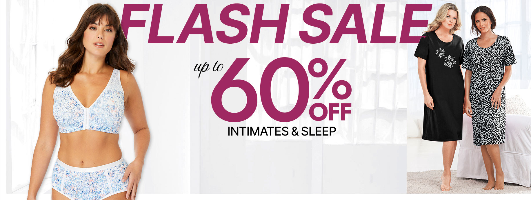 Flash Sale up to 60% off Intimates and Sleepwear.
