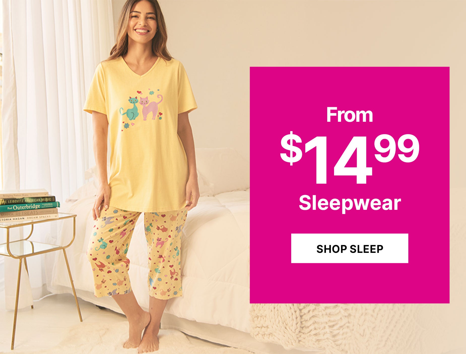 SLEEPWEAR FROM $14.99 SHOP SLEEP
